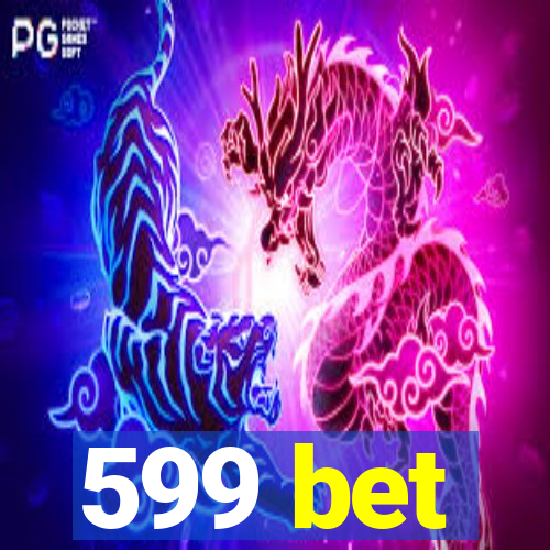 599 bet